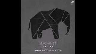 Gallya - MACHINES (Original Mix) PREVIEW