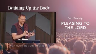 Pleasing to the Lord (Ephesians 5:10) // Building Up the Body 20 (Nathan Johnson) @EllerslieTraining