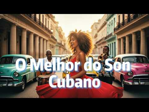 O Melhor do Son Cubano – Música Tradicional Cubana para Relaxar e Dançar
