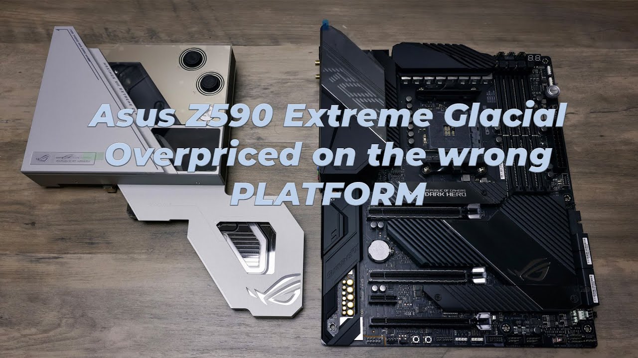 ASUS ROG Z590 EXTREME XIII GLACIAL OVERVIEW AND ASUS MOTHERBOARDS RANT ...