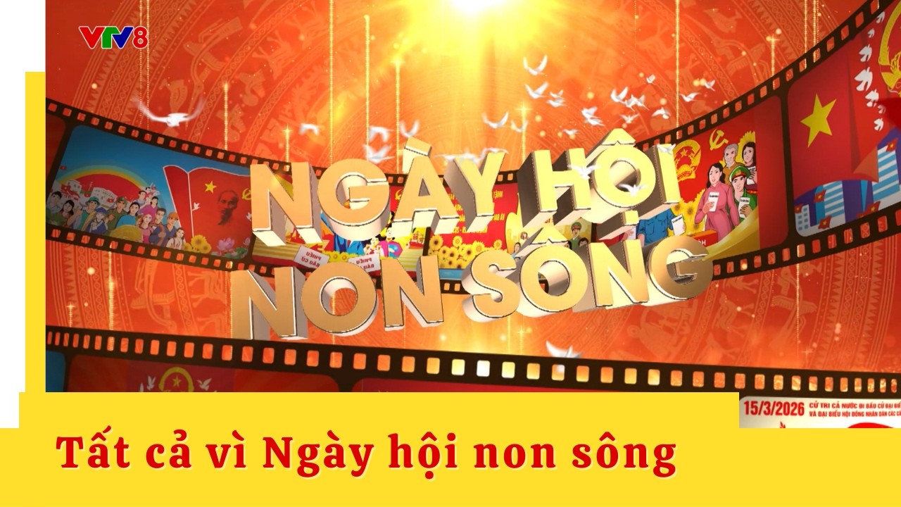 Phóng sự: Tất cả vì Ngày hội non sông