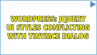 Wordpress: jQuery UI styles conflicting with TinyMCE dialog (2 Solutions!!)