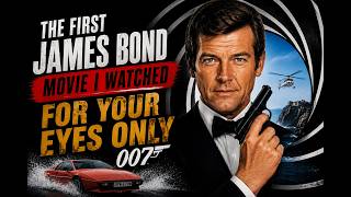 My First Bond Film: For Your Eyes Only