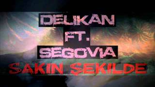 Delikan ft. Segovia - Sakin Şekilde Resimi