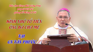 Đức cha Giuse Bùi Công Trác giảng lễ KÍNH NHỚ TỔ TIÊN ÔNG BÀ CHA MẸ