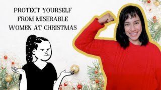 Miserable Women Want to Ruin Your Holidays! DON'T LET THEM!