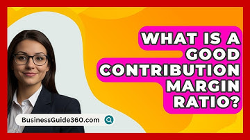 What Is A Good Contribution Margin Ratio? - BusinessGuide360.com