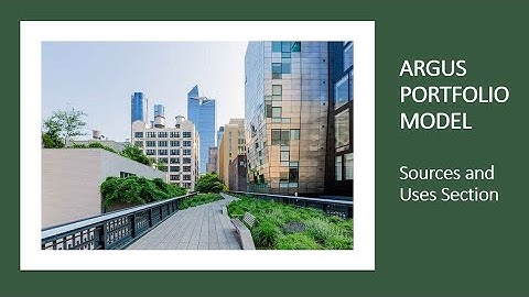 4 - ARGUS Portfolio Model | Uses and Sources | Real Estate Financial Modeling