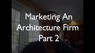How To Market an Architecture Firm - Part 2