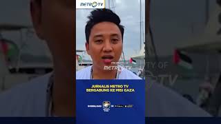 Perjalanan Jurnalis Metro TV Ikuti Misi Global Sumud Flotilla ke Gaza #shorts