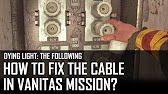 Uegnet Resistente Kirkestol Dying Light: The Following - how to fix the cable? (Vanitas mission) -  YouTube