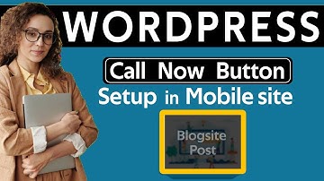 Wordpress Call Button: Setup Call Now Button In Wordpress mobile site