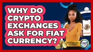 Why Do Crypto Exchanges Ask For Fiat Currency? - Crypto Simplified for Seniors