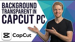 How To Make Background Transparent In CapCut PC (Easy Guide)