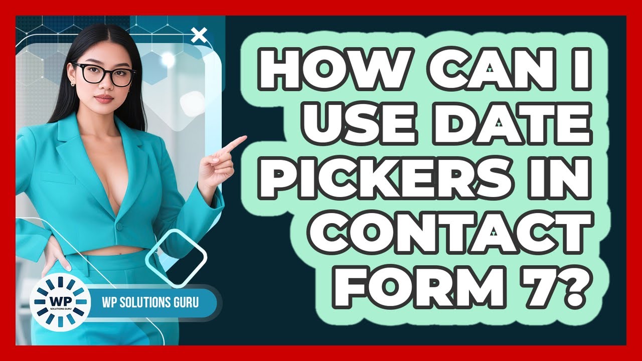 How Can I Use Date Pickers In Contact Form 7? - WP Solutions Guru