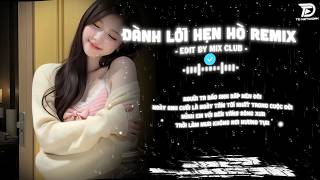 Đành Lỗi Hẹn Hò Remix (Ver Hot TIKTOK) ♫ Dù Trăm Năm Đành Lỗi Hẹn Hò, Vẫn Cây Đa Bến Cũ Con Đò...