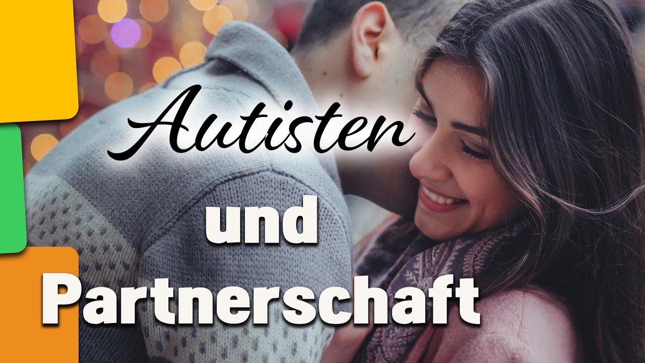 Anregungen zum Thema Partnerschaft bei Autisten