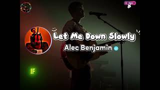Let me Down slowly//Alec Benjamin//