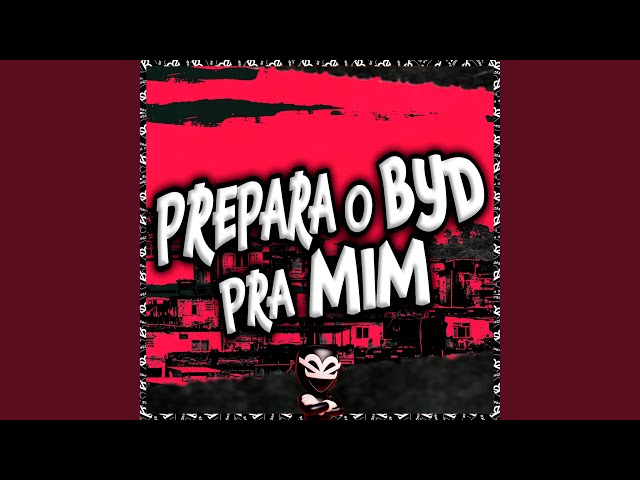 PREPARA O BYD PRA MIM