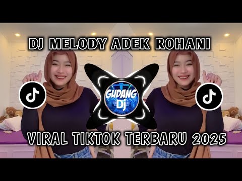 DJ MELODY ADEK ROHANI VIRAL TIKTOK TERBARU 2025