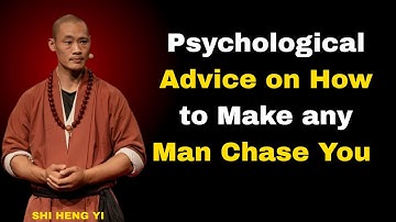Psychological Advice on How to Make any Man Chase You_ SHI HENG YI