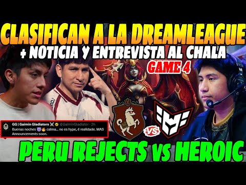 😲CLASIFICAN a la DREAMLEAGUE + ENTREVISTA al CHALA, PERU REJECTS vs HEROIC, GAME 4😲| Nuevo TEAM😲
