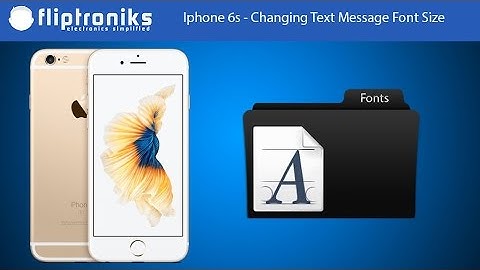 Iphone 6s - Changing Text Message Font Size - Fliptroniks.com