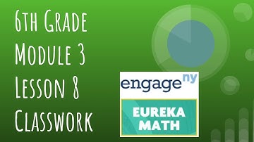 Engage NY // Eureka Math Grade 6 Module 3 Lesson 8 Classwork
