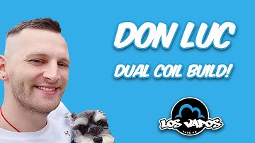 Don Luc @Los Vapos VIP customer | Dual coil build video