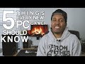 TOP 5 Things Every NEW PC Gamer Should KNOW