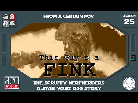 Scruffy Nerfherders: Session 25 - This Guy's a Fink
