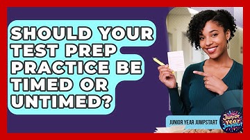 Should Your Test Prep Practice Be Timed Or Untimed? - Junior Year Jumpstart