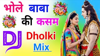 Bhole Baba Ki Kasam Dj Remix Song Dholki Mix Love Bhole Baba Dj Song Dj Ramkishan Sharma Aligarh Up 