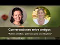 Conversaciones entre amigas: Rutinas sencillas y poderosas para una vida plena