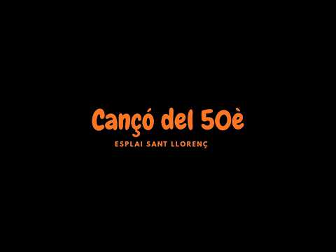 Cançó del 50è de l'Esplai Sant Llorenç (Lletra)