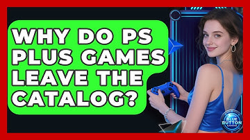 Why Do PS Plus Games Leave The Catalog? - Blue Button Gaming