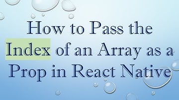 How to Pass the Index of an Array as a Prop in React Native