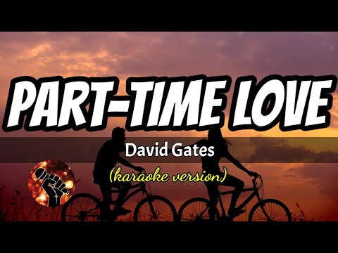 PART-TIME LOVE - DAVID GATES (karaoke version)