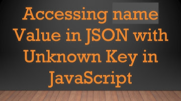 Accessing name Value in JSON with Unknown Key in JavaScript