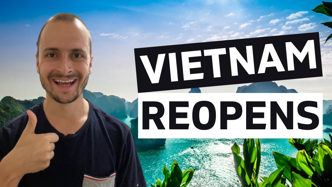 Vietnam Travel Update 2021 - Vietnam Tourism Update
