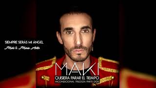 Video thumbnail of "Maki, María Artés - Siempre serás mi ángel (Audio Oficial)"