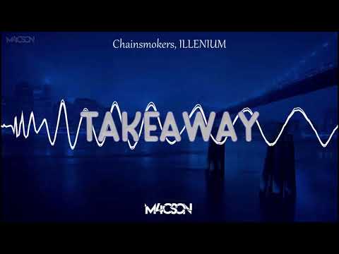 Chainsmokers, ILLENIUM - Takeaway (M4CSON Bootleg 2021)