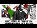 Brief History of Presidential Assassinations in Latin America