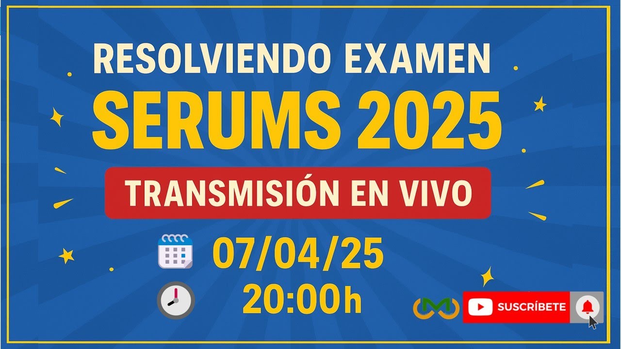 RESOLVIENDO EL EXAMEN SERUMS 2025-PARTE I