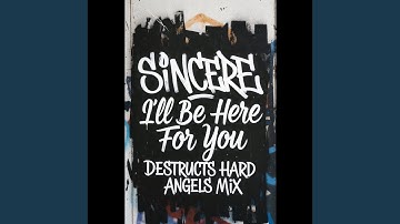 Ill Be Here For You (Destructs Hard Angels Mix)