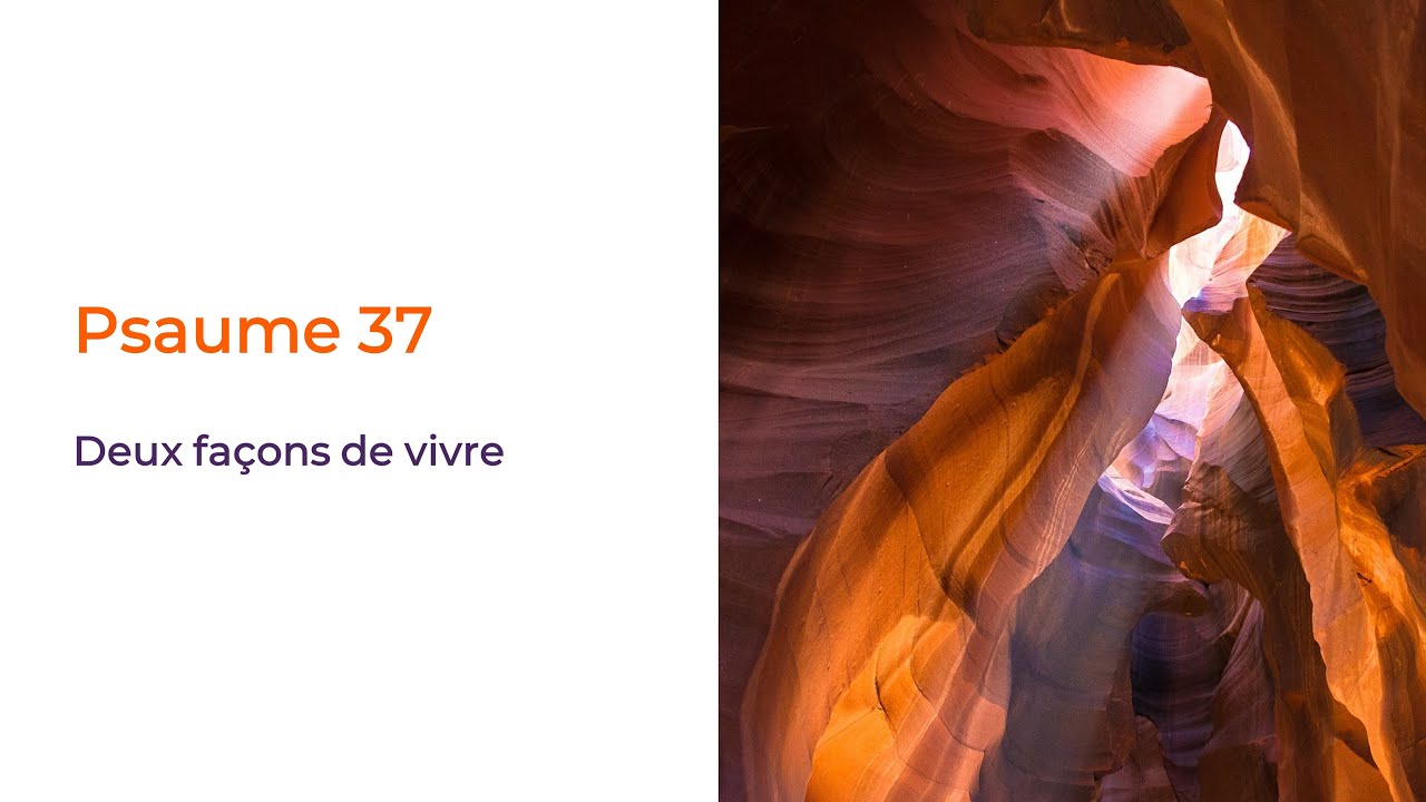 ÉTUDE BIBLIQUE – Psaume 37 – Deux façons de vivre - YouTube