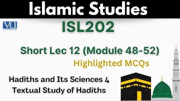 ISL202 Short Lecture 12_Islamic Study_MCQs_Textual Study of Hadiths_Hadiths_Midterm_Isl202  lec12