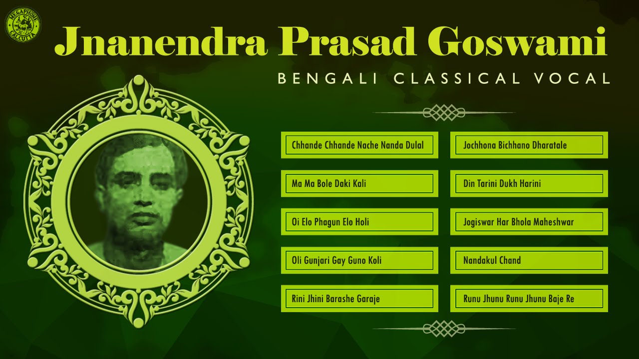 Top 10 Bengali Classical Songs Best Bengali Songs of Jnanendra Prasad Goswami YouTube