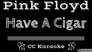 Pink Floyd • Have a Cigar (CC) [Karaoke Instrumental Lyrics]