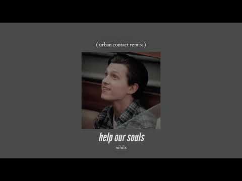 ( slowed down ) help our souls